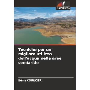 Courcier, Rémy Tecniche per un migliore utilizzo dell'acqua nelle aree semiaride Courcier, Rémy Tecniche per un migliore utilizzo dell'acqua nelle aree semiaride