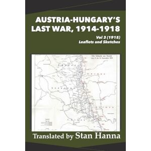 Austria-Hungary's Last War, 1914-1918 Vol 3 (1915): Leaflets and Sketches Austria-Hungary's Last War, 1914-1918 Vol 3 (1915): Leaflets and Sketches