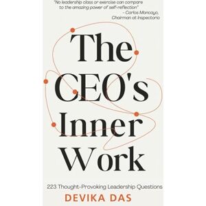 Das, Devika The Ceo's Inner Work: 223 Thought-Provoking Leadership Questions Das, Devika The Ceo's Inner Work: 223 Thought-Provoking Leadership Questions
