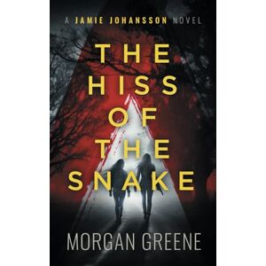 Greene, Morgan The Hiss Of The Snake: A harrowing crime thriller set in the heart of Wales (DI Jamie Johansson) Greene, Morgan The Hiss Of The Snake: A harrowing crime thriller set in the heart of Wales (DI Jamie Johansson)
