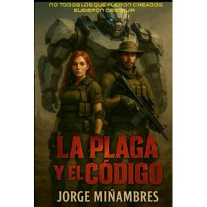 Miñambres, Sr Jorge Enrique LA PLAGA Y EL CODIGO: No todos los que fueron creados eligieron destruir Miñambres, Sr Jorge Enrique LA PLAGA Y EL CODIGO: No todos los que fueron creados eligieron destruir