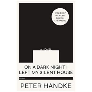 Handke On a Dark Night I Left My Silent House Handke On a Dark Night I Left My Silent House