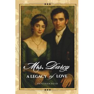 Reed, Hepzibah Mrs. Darcy: A Legacy of Love (Text Only Library Edition) Reed, Hepzibah Mrs. Darcy: A Legacy of Love (Text Only Library Edition)