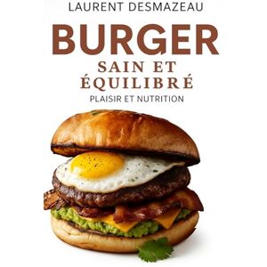 Desmazeau, Laurent BURGER SAIN ET ÉQUILIBRÉ: Recettes maison gourmandes pour se faire plaisir sans culpabiliser (Livres de Noël / Contes pour les tout-petits / Romance, Drame et Thriller, livres de cuisine) Desmazeau, Laurent BURGER SAIN ET ÉQUILIBRÉ: Recettes maison gourmandes pour se faire plaisir sans culpabiliser (Livres de Noël / Contes pour les tout-petits / Romance, Drame et Thriller, livres de cuisine)
