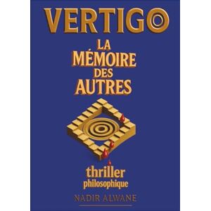 ALWANE, Nadir LA MÉMOIRE DES AUTRES: Thriller philosophique ALWANE, Nadir LA MÉMOIRE DES AUTRES: Thriller philosophique