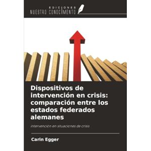 Egger, Carin Dispositivos de intervención en crisis: comparación entre los estados federados alemanes: intervención en situaciones de crisis Egger, Carin Dispositivos de intervención en crisis: comparación entre los estados federados alemanes: intervención en situaciones de crisis