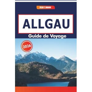 Braun Allgau Guide De Voyage 2026: Explorer les paysages bavarois, les lieux de restauration artisanale et les sites historiques Braun Allgau Guide De Voyage 2026: Explorer les paysages bavarois, les lieux de restauration artisanale et les sites historiques