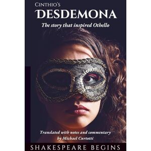 Curtotti (ed.), Michael Cinthio's Desdemona: The Story that Inspired Othello Curtotti (ed.), Michael Cinthio's Desdemona: The Story that Inspired Othello
