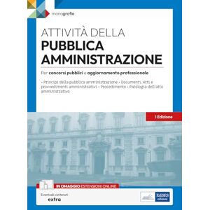 AA.VV. Attività della Pubblica amministrazione: per concorsi pubblici e aggiornamento professionale AA.VV. Attività della Pubblica amministrazione: per concorsi pubblici e aggiornamento professionale