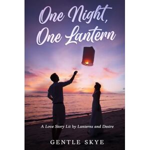 Skye, Gentle One Night, One Lantern: A Love Story Lit by Lanterns and Desire (Passport to Love) Skye, Gentle One Night, One Lantern: A Love Story Lit by Lanterns and Desire (Passport to Love)