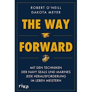 O'Neill The Way Forward: Mit den Techniken der Navy SEALs und Marines jede Herausforderung im Leben meistern. Militärmemoir und (Über-)Lebensratgeber in einem. Für alle Fans von True Crime O'Neill The Way Forward: Mit den Techniken der Navy SEALs und Marines jede Herausforderung im Leben meistern. Militärmemoir und (Über-)Lebensratgeber in einem. Für alle Fans von True Crime