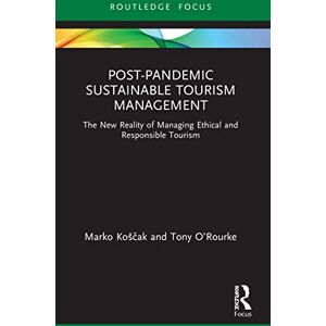 Košcak, Marko Post-Pandemic Sustainable Tourism Management: The New Reality of Managing Ethical and Responsible Tourism (Routledge Focus on Environment and Sustainability) Košcak, Marko Post-Pandemic Sustainable Tourism Management: The New Reality of Managing Ethical and Responsible Tourism (Routledge Focus on Environment and Sustainability)