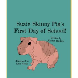 Haskins, Kristen Suzie Skinny Pig's First Day of School Haskins, Kristen Suzie Skinny Pig's First Day of School