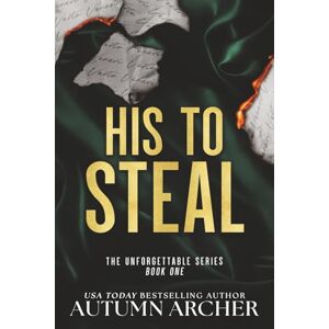 Archer, Autumn His to Steal: 1 (Discreet Cover Edition of The Unforgettable Series) Archer, Autumn His to Steal: 1 (Discreet Cover Edition of The Unforgettable Series)