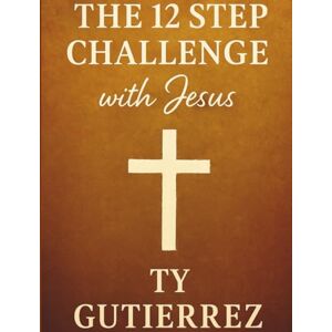 Gutierrez, Ty 12 Step Challenge with Jesus Gutierrez, Ty 12 Step Challenge with Jesus