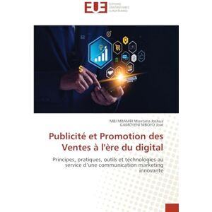 Montana Joshua, MBI MBAMBI Publicité et Promotion des Ventes à l'ère du digital: Principes, pratiques, outils et technologies au service d'une communication marketing innovante Montana Joshua, MBI MBAMBI Publicité et Promotion des Ventes à l'ère du digital: Principes, pratiques, outils et technologies au service d'une communication marketing innovante