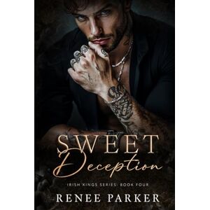 Parker, Renee Sweet Deception: A Forced Proximity Mafia Romance (Irish Kings) Parker, Renee Sweet Deception: A Forced Proximity Mafia Romance (Irish Kings)