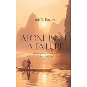 Errante, Ada Gertrude Alone Isn't a Failure: It's the Beginning of Becoming Who You Really Are Errante, Ada Gertrude Alone Isn't a Failure: It's the Beginning of Becoming Who You Really Are