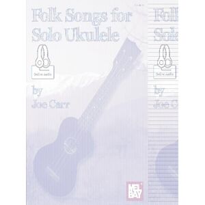 Carr, Joe Folk Songs for Solo Ukulele: Includes Online Audio Carr, Joe Folk Songs for Solo Ukulele: Includes Online Audio