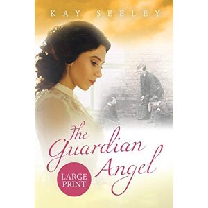 Seeley, Mrs Kay The Guardian Angel: Large Print Edition Seeley, Mrs Kay The Guardian Angel: Large Print Edition
