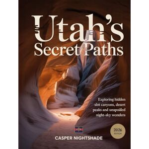 NIGHTSHADE, CASPER UTAH’S SECRET PATHS: EXPLORING HIDDEN SLOT CANYONS, DESERT PEAKS & UNSPOILED NIGHT-SKY WONDERS NIGHTSHADE, CASPER UTAH’S SECRET PATHS: EXPLORING HIDDEN SLOT CANYONS, DESERT PEAKS & UNSPOILED NIGHT-SKY WONDERS