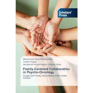 Khodabakhsh, Mohammad Reza Family-Centered Collaboration in Psycho-Oncology: Couple and Family Interventions in the Iranian Context Khodabakhsh, Mohammad Reza Family-Centered Collaboration in Psycho-Oncology: Couple and Family Interventions in the Iranian Context