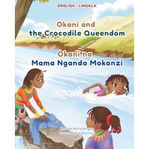 Monshengwo, Mr Kensika Okani and the Crocodile Queendom: Bilingual English-Lingala Book for children: Perfect for raising bilingual children Monshengwo, Mr Kensika Okani and the Crocodile Queendom: Bilingual English-Lingala Book for children: Perfect for raising bilingual children