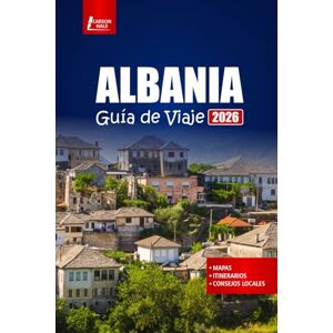Hale, Carson ALBANIA Guía de Viaje 2026: Descubra playas, montañas y pueblos históricos, con mapas y recomendaciones sobre dónde alojarse, comer e ir. Hale, Carson ALBANIA Guía de Viaje 2026: Descubra playas, montañas y pueblos históricos, con mapas y recomendaciones sobre dónde alojarse, comer e ir.