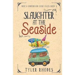 Rhodes, Tyler Slaughter at the Seaside (Max's Campervan Case Files) Rhodes, Tyler Slaughter at the Seaside (Max's Campervan Case Files)