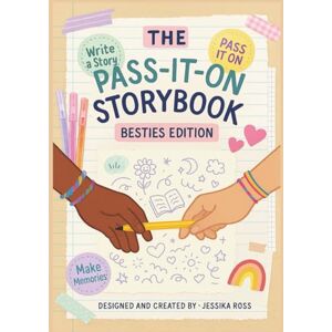 Ross, Jessika The Pass-It-On Storybook: Besties Edition: A Shared Writing Journal for Best Friends 4-Page Turn Storybook Creative Keepsake Gift for Girls Ages 8–13 (The Pass-It-On Storybook Collection) Ross, Jessika The Pass-It-On Storybook: Besties Edition: A Shared Writing Journal for Best Friends 4-Page Turn Storybook Creative Keepsake Gift for Girls Ages 8–13 (The Pass-It-On Storybook Collection)