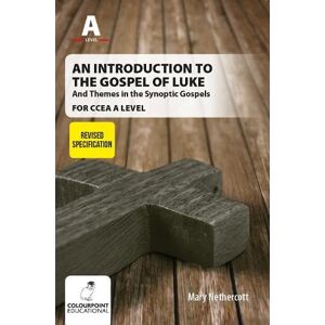 Nethercott, Mary Introduction to the Gospel of Luke for CCEA A Level Narratives and Themes Nethercott, Mary Introduction to the Gospel of Luke for CCEA A Level Narratives and Themes