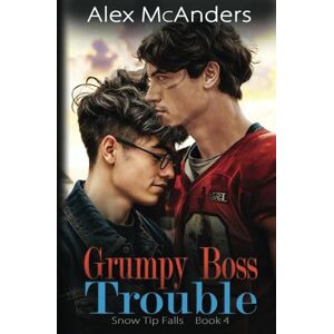 McAnders, Alex Grumpy Boss Trouble: A Grumpy/Sunshine MM Sports Romance: 4 (Snow Tip Falls) McAnders, Alex Grumpy Boss Trouble: A Grumpy/Sunshine MM Sports Romance: 4 (Snow Tip Falls)