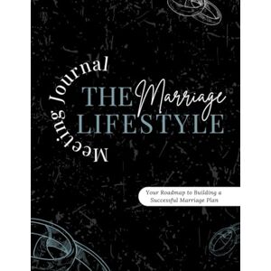 Shivers, Chauny Marriage Lifestyle Meeting Journal: Weekly Faith-Based Check-Ins to Strengthen Communication, Intimacy & Purpose Shivers, Chauny Marriage Lifestyle Meeting Journal: Weekly Faith-Based Check-Ins to Strengthen Communication, Intimacy & Purpose