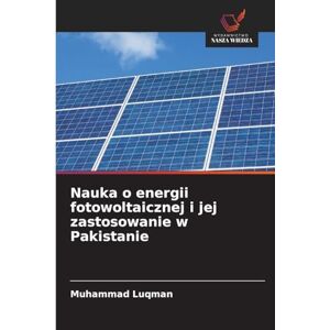 Luqman, Muhammad Nauka o energii fotowoltaicznej i jej zastosowanie w Pakistanie Luqman, Muhammad Nauka o energii fotowoltaicznej i jej zastosowanie w Pakistanie