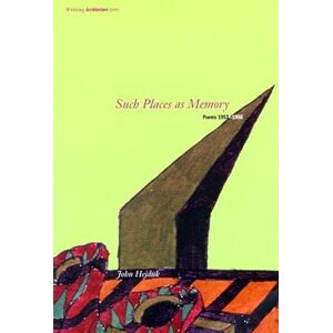 Hejduk, John Such Places as Memory: Poems 1953-1996 (Writing Architecture) Hejduk, John Such Places as Memory: Poems 1953-1996 (Writing Architecture)