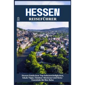 ZION, WILLBOHRS Q. HESSEN REISEFÜHRER: Top-Sehenswürdigkeiten, lokale Tipps, Outdoor-Abenteuer und Reise-Essentials für deine Reise ZION, WILLBOHRS Q. HESSEN REISEFÜHRER: Top-Sehenswürdigkeiten, lokale Tipps, Outdoor-Abenteuer und Reise-Essentials für deine Reise