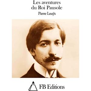 Louÿs, Pierre Les aventures du Roi Pausole Louÿs, Pierre Les aventures du Roi Pausole