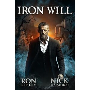 Ripley, Ron Iron Will: Supernatural Horror with Scary Ghosts & Haunted Houses: 2 (Blood and Iron Series) Ripley, Ron Iron Will: Supernatural Horror with Scary Ghosts & Haunted Houses: 2 (Blood and Iron Series)