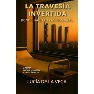 Vega+ LA TRAVESÍA INVERTIDA: DONDE HABITAN LAS SOMBRAS: 2 Vega+ LA TRAVESÍA INVERTIDA: DONDE HABITAN LAS SOMBRAS: 2