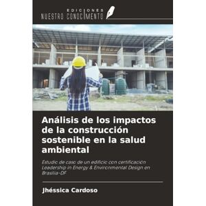 Cardoso, Jhéssica Análisis de los impactos de la construcción sostenible en la salud ambiental: Estudio de caso de un edificio con certificación Leadership in Energy & Environmental Design en Brasilia-DF Cardoso, Jhéssica Análisis de los impactos de la construcción sostenible en la salud ambiental: Estudio de caso de un edificio con certificación Leadership in Energy & Environmental Design en Brasilia-DF
