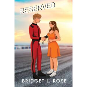 Rose, Bridget L. Reserved (Special Edition) (The Pitstop Series (Special Edition Covers)) Rose, Bridget L. Reserved (Special Edition) (The Pitstop Series (Special Edition Covers))
