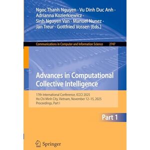 Advances in Computational Collective Intelligence: 17th International Conference, ICCCI 2025, Ho Chi Minh City, Vietnam, November 12–15, 2025, ... in Computer and Information Science, 2747) Advances in Computational Collective Intelligence: 17th International Conference, ICCCI 2025, Ho Chi Minh City, Vietnam, November 12–15, 2025, ... in Computer and Information Science, 2747)