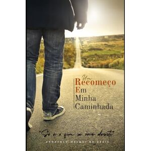 ASSIS, MELQUI Um Recomeço em Minha Caminhada: Só é o fim se você desistir ASSIS, MELQUI Um Recomeço em Minha Caminhada: Só é o fim se você desistir