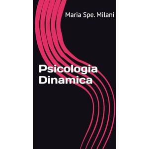 Milani, Maria Spe. Psicologia Dinamica Milani, Maria Spe. Psicologia Dinamica