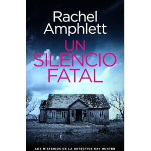 Amphlett, Rachel Un silencio fatal: 7 (Los misterios de la detective Kay Hunter) Amphlett, Rachel Un silencio fatal: 7 (Los misterios de la detective Kay Hunter)