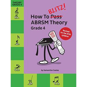 Samanatha Coates How To Blitz! ABRSM Theory Grade 4 (2018 Revised Edition) Samanatha Coates How To Blitz! ABRSM Theory Grade 4 (2018 Revised Edition)