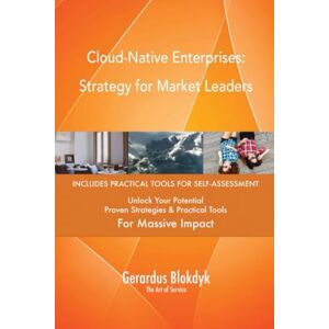 Gerardus Blokdyk - The Art of Service Cloud-Native Enterprises: Strategy for Market Leaders Gerardus Blokdyk - The Art of Service Cloud-Native Enterprises: Strategy for Market Leaders