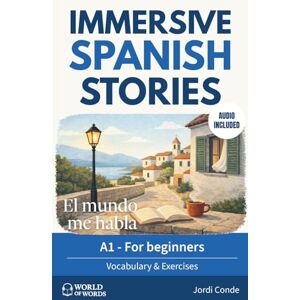 Conde, Jordi EL MUNDO ME HABLA: A full-length Spanish novel (200 pages) with plenty of images and exercises for beginners. 24 chapters + full free audio. A1 level (World of Words Spanish) Conde, Jordi EL MUNDO ME HABLA: A full-length Spanish novel (200 pages) with plenty of images and exercises for beginners. 24 chapters + full free audio. A1 level (World of Words Spanish)