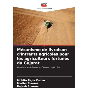 Rajiv Kumar, Mohita Mécanisme de livraison d'intrants agricoles pour les agriculteurs fortunés du Gujarat Rajiv Kumar, Mohita Mécanisme de livraison d'intrants agricoles pour les agriculteurs fortunés du Gujarat