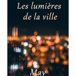 , May Les lumières de la ville: Tome 2 , May Les lumières de la ville: Tome 2